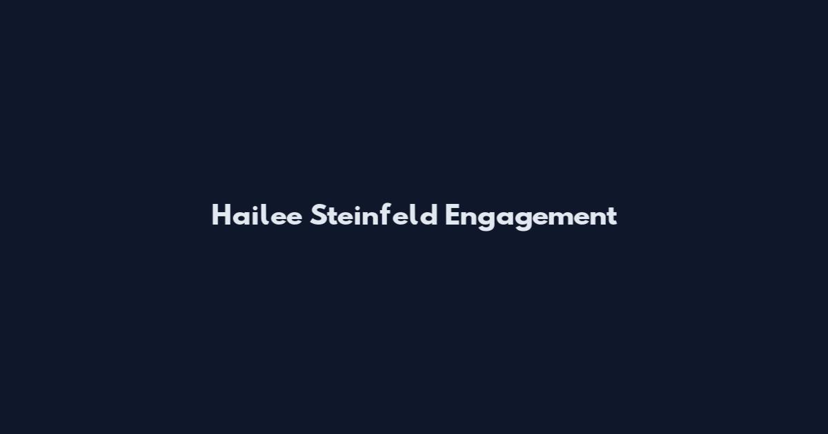 Hailee Steinfeld Engagement