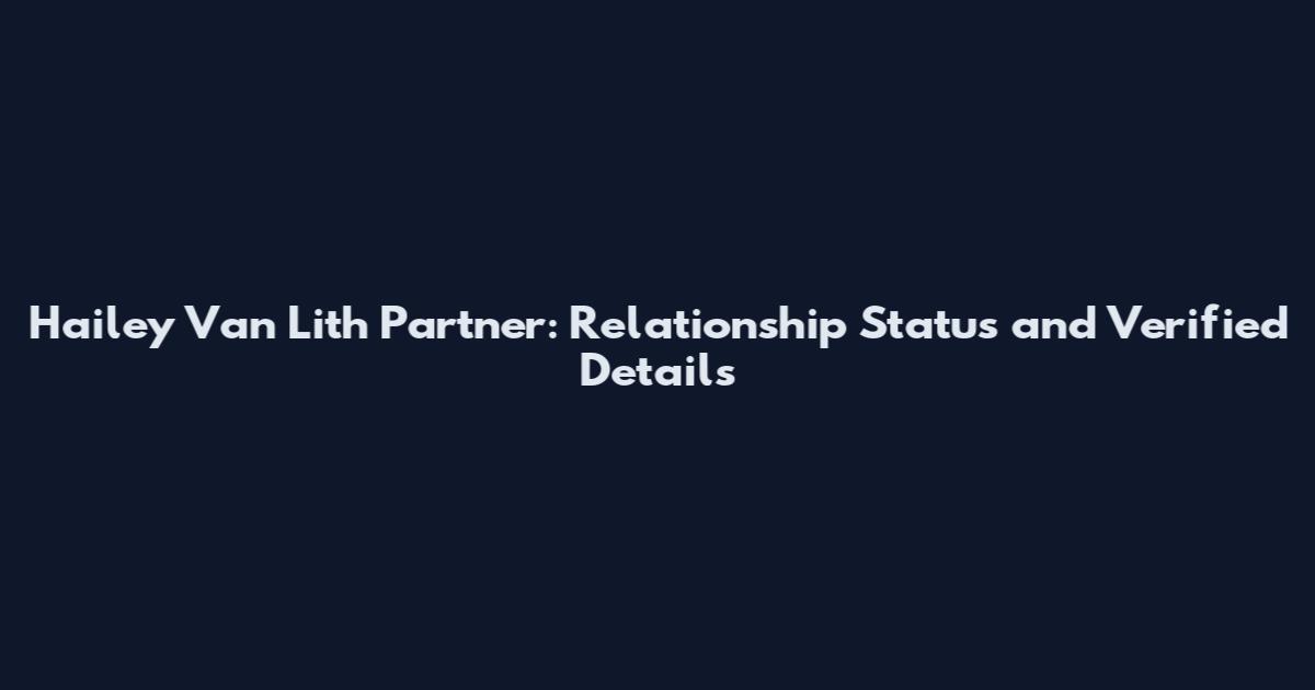 Hailey Van Lith Partner: Relationship Status and Verified Details