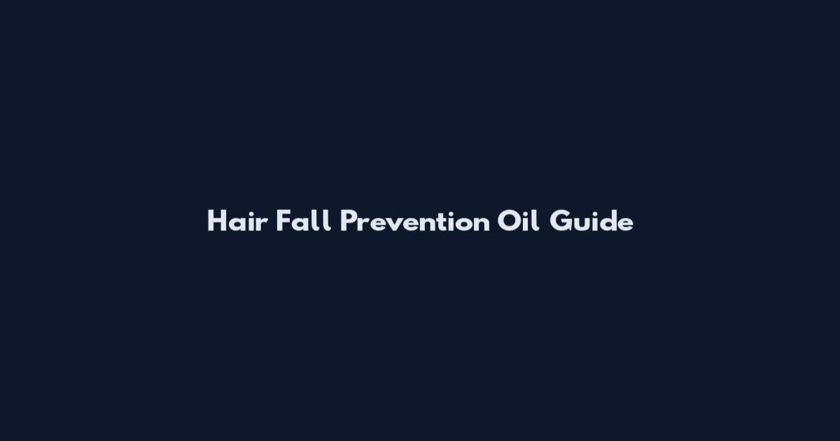 Hair Fall Prevention Oil Guide