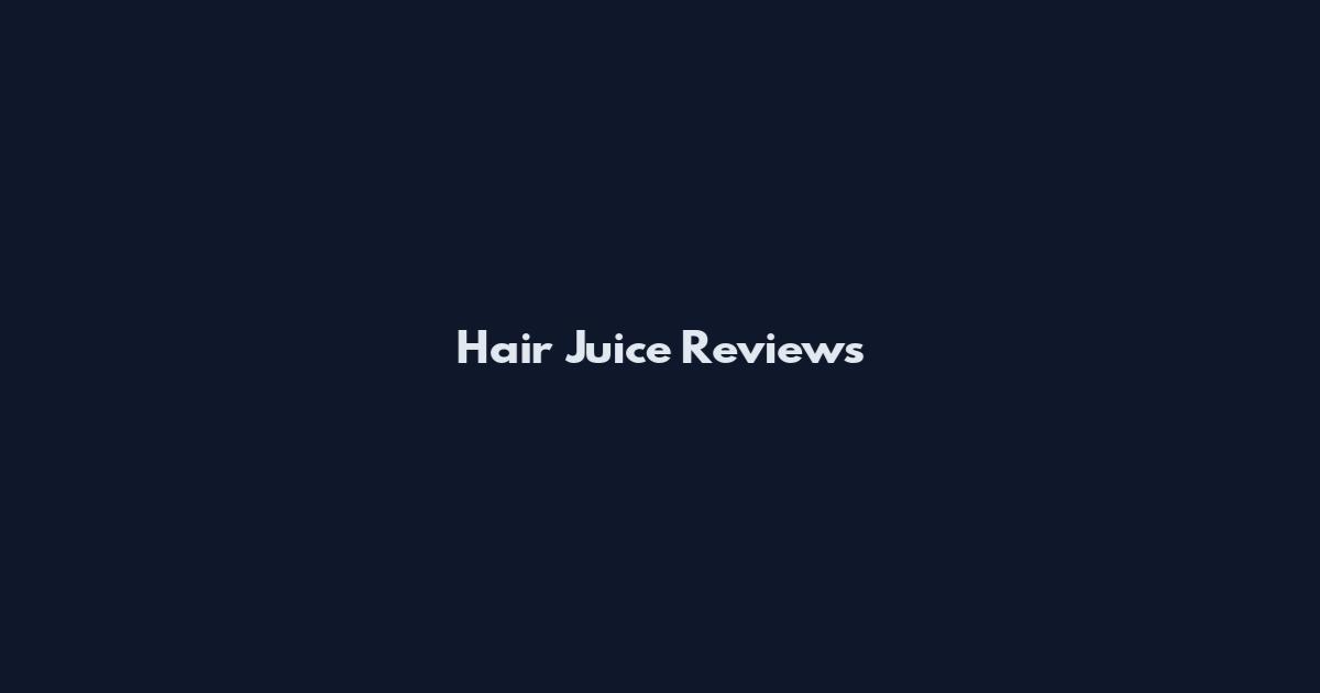 Hair Juice Reviews