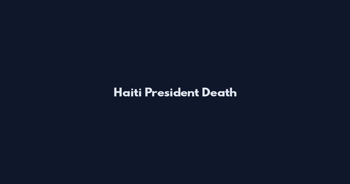 Haiti President Death