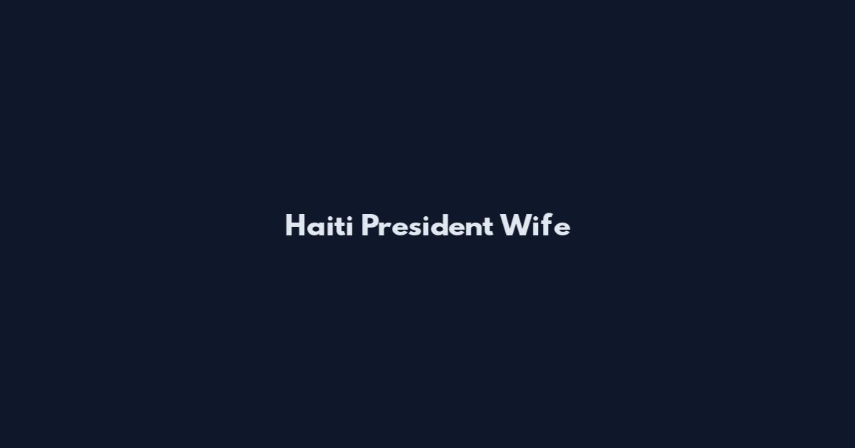 Haiti President Wife