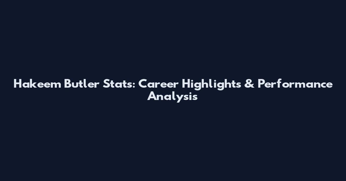 Hakeem Butler Stats: Career Highlights & Performance Analysis