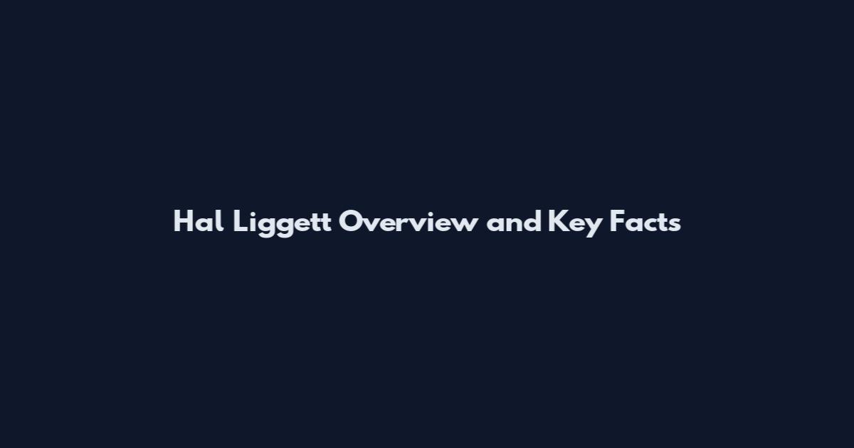 Hal Liggett Overview and Key Facts