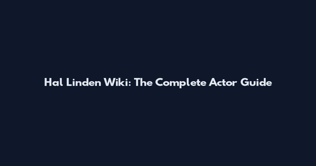 Hal Linden Wiki: The Complete Actor Guide