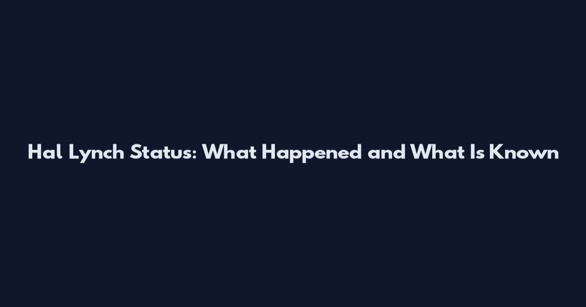 Hal Lynch Status: What Happened and What Is Known