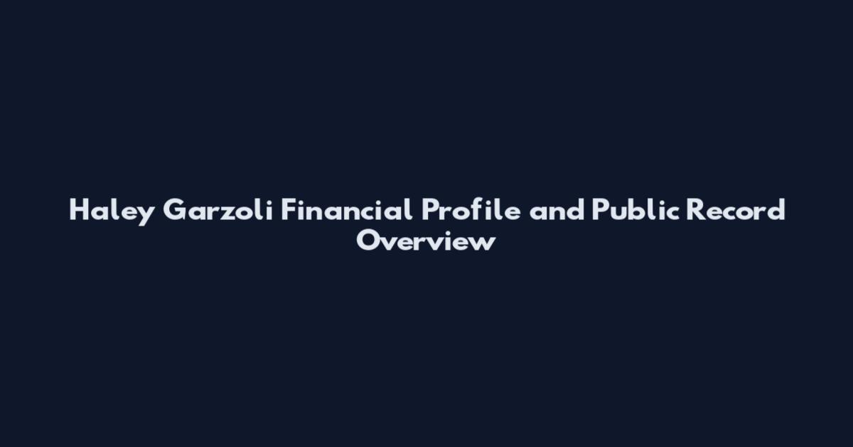 Haley Garzoli Financial Profile and Public Record Overview