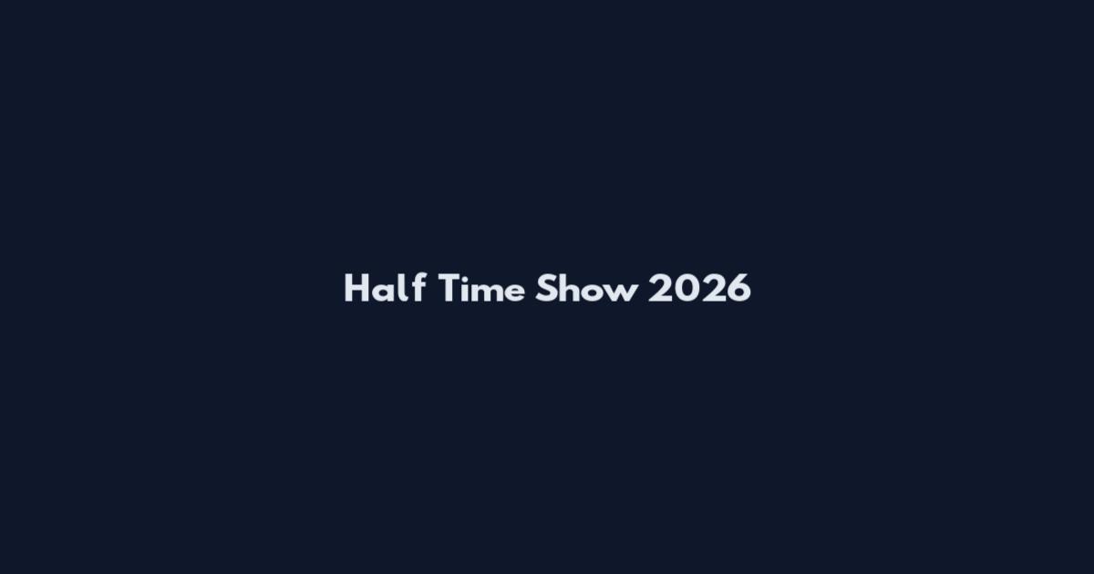 Half Time Show 2026