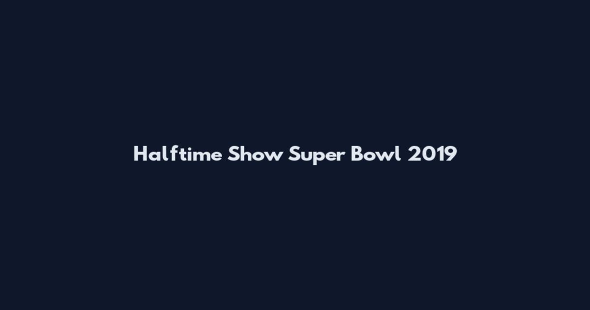 Halftime Show Super Bowl 2019