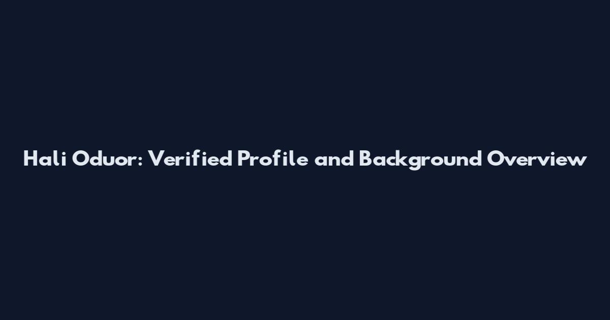 Hali Oduor: Verified Profile and Background Overview