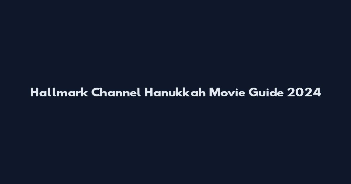 Hallmark Channel Hanukkah Movie Guide 2024