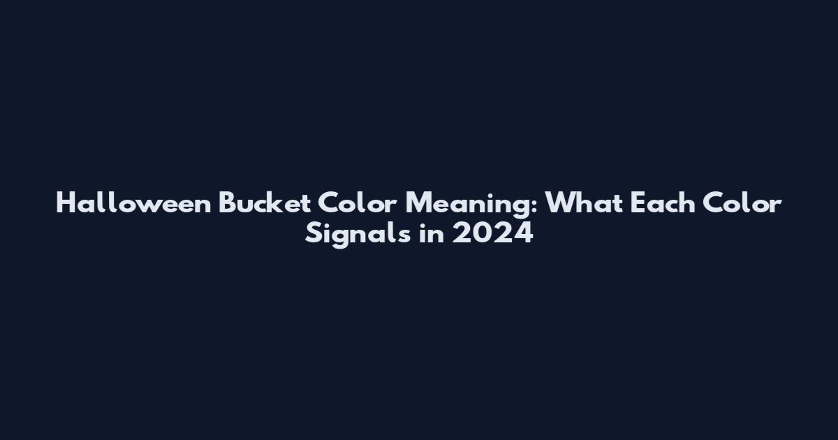Halloween Bucket Color Meaning: What Each Color Signals in 2024