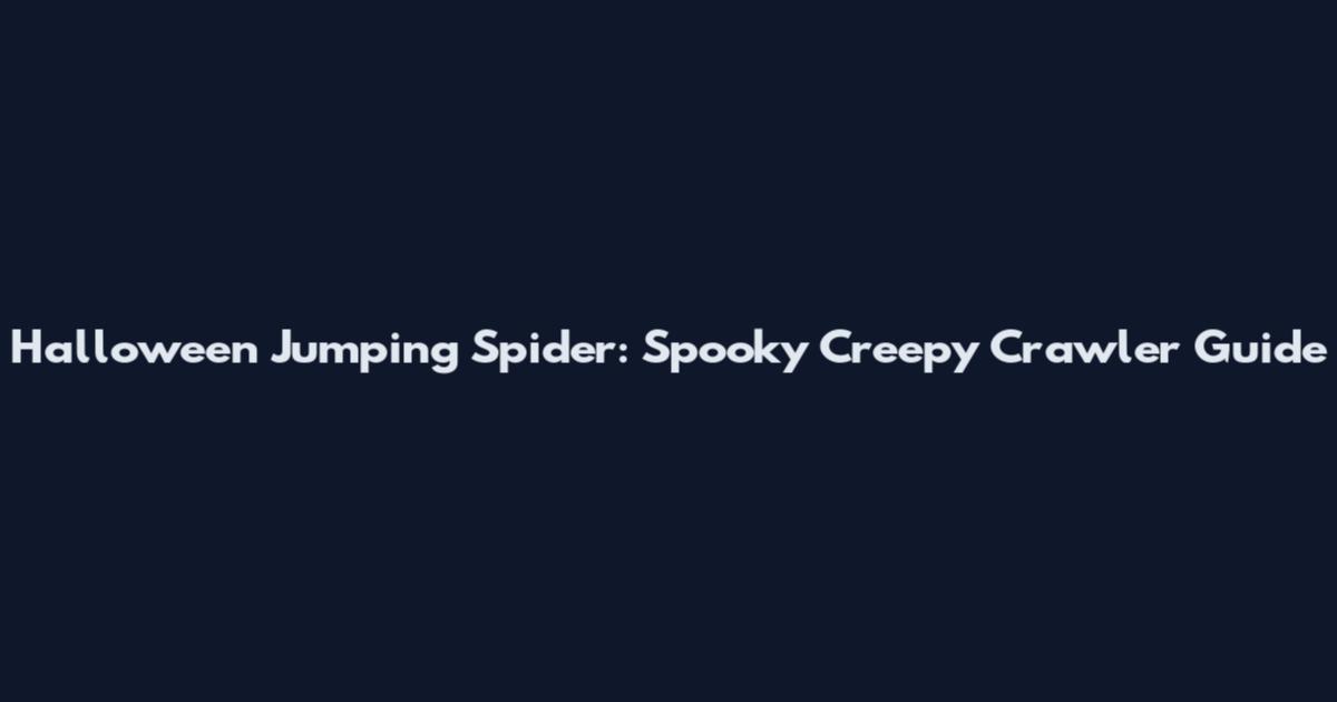 Halloween Jumping Spider: Spooky Creepy Crawler Guide