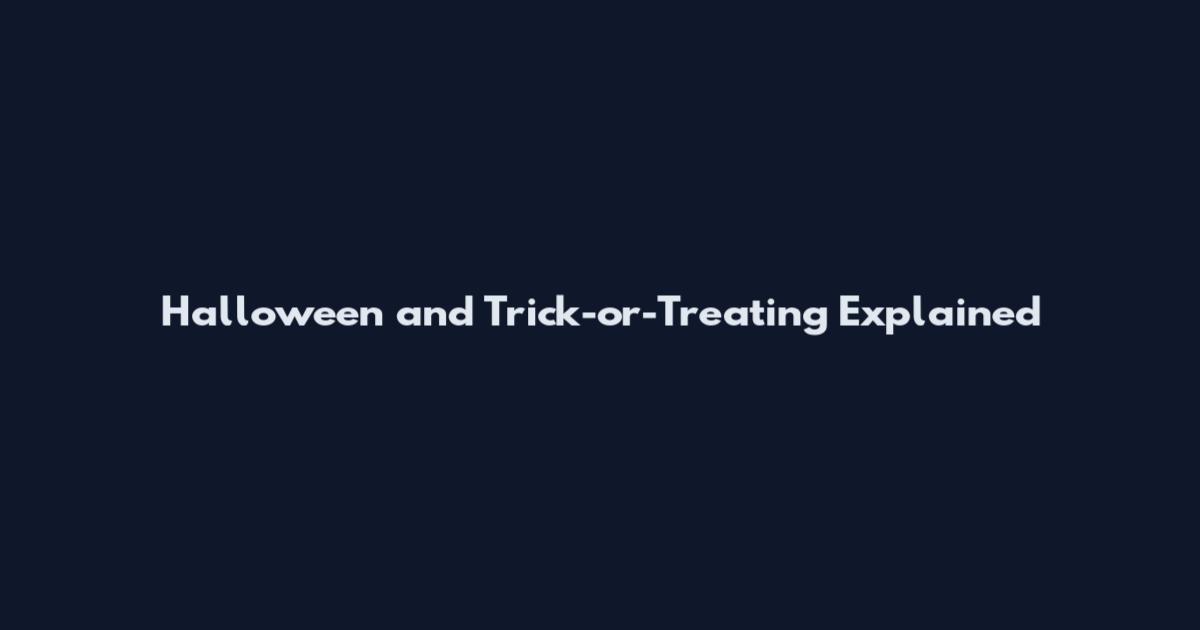 Halloween and Trick-or-Treating Explained