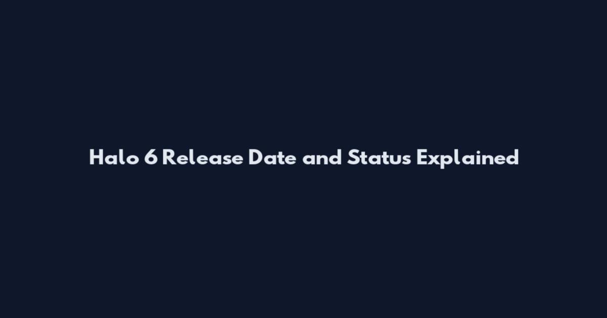 Halo 6 Release Date and Status Explained