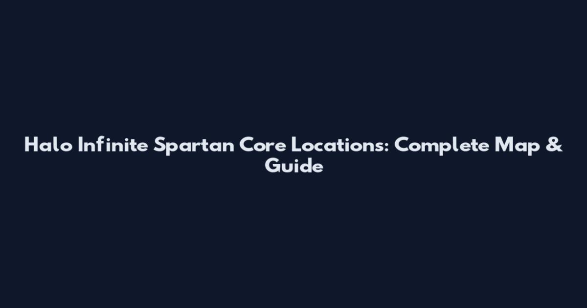 Halo Infinite Spartan Core Locations: Complete Map & Guide