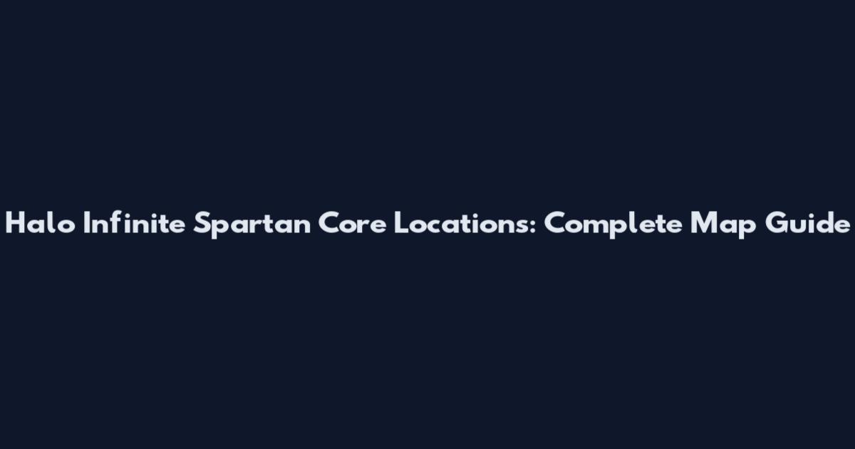 Halo Infinite Spartan Core Locations: Complete Map Guide