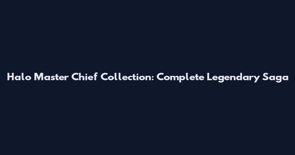 Halo Master Chief Collection: Complete Legendary Saga