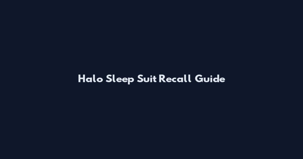 Halo Sleep Suit Recall Guide