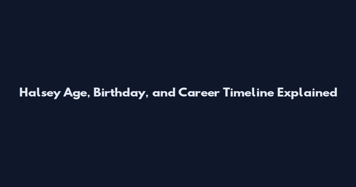Halsey Age, Birthday, and Career Timeline Explained