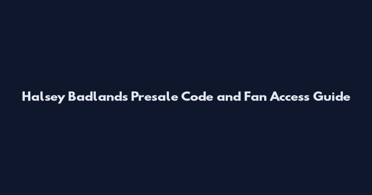 Halsey Badlands Presale Code and Fan Access Guide