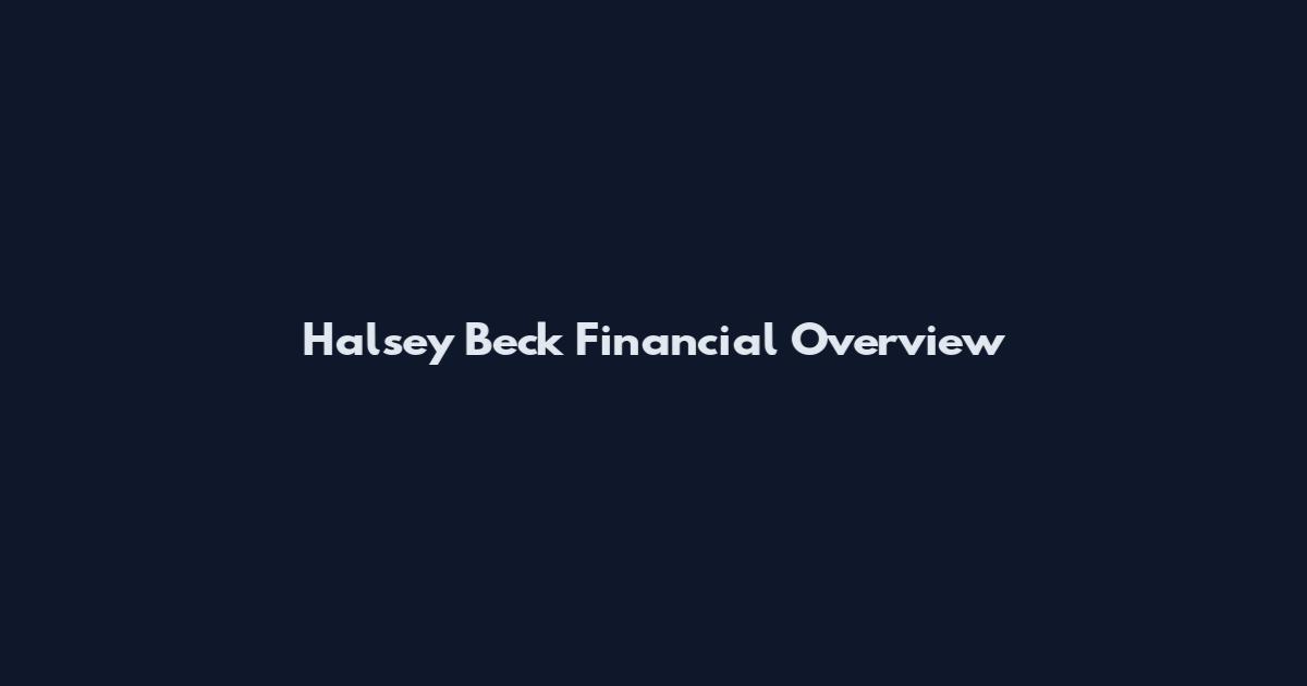 Halsey Beck Financial Overview