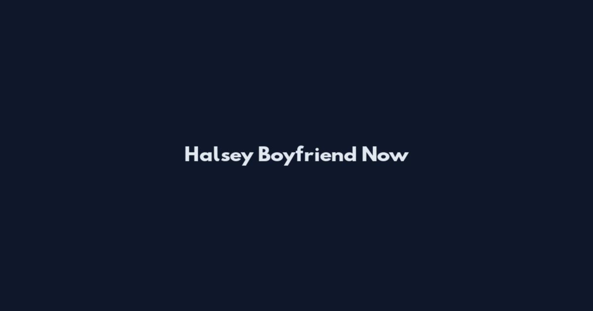 Halsey Boyfriend Now