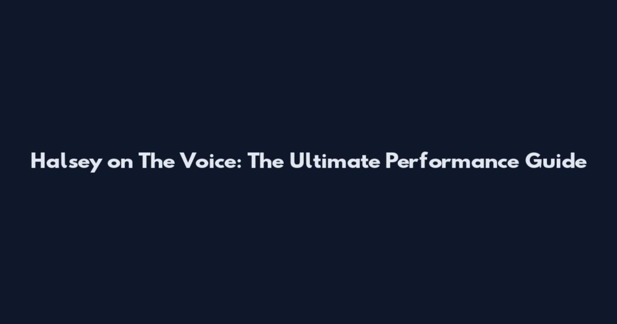 Halsey on The Voice: The Ultimate Performance Guide