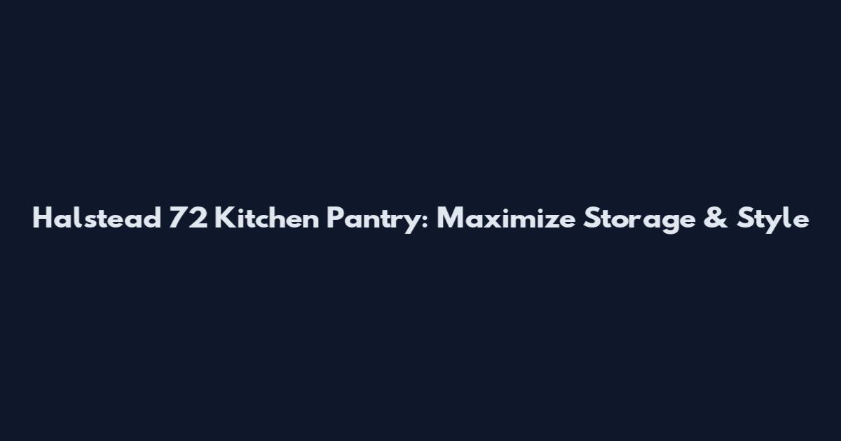 Halstead 72" Kitchen Pantry: Maximize Storage & Style