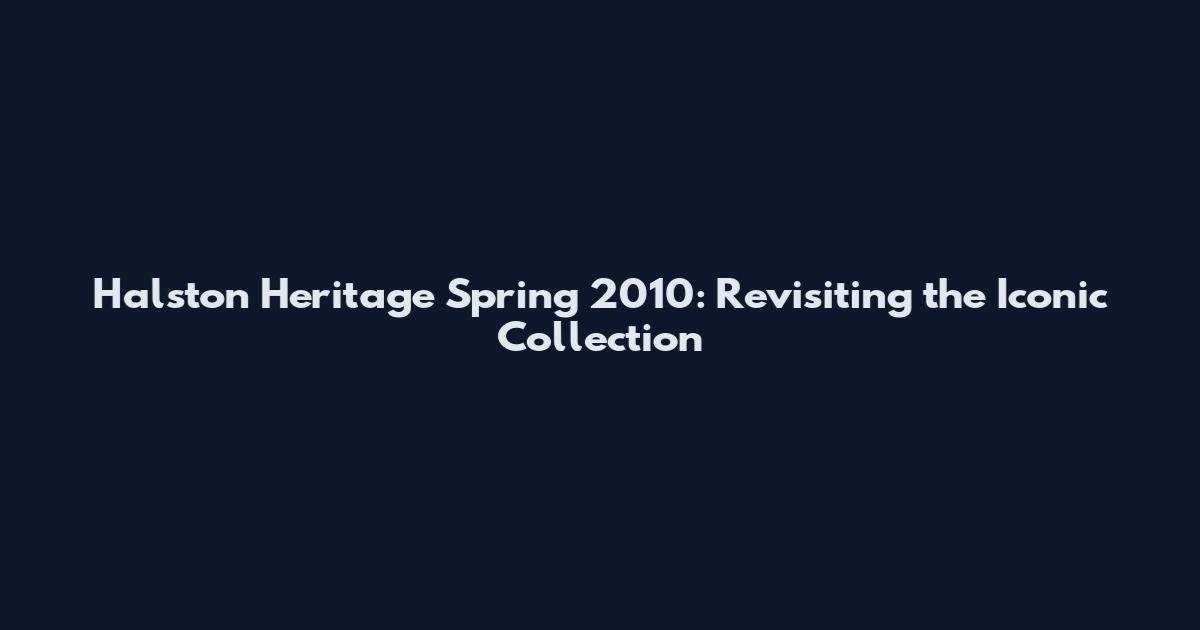 Halston Heritage Spring 2010: Revisiting the Iconic Collection