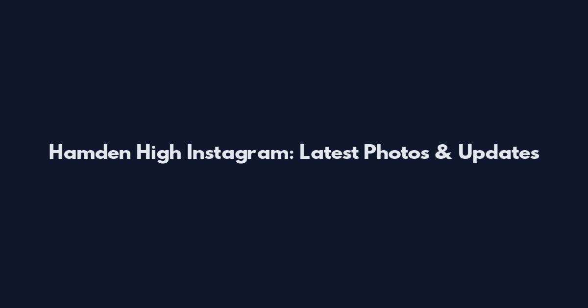 Hamden High Instagram: Latest Photos & Updates