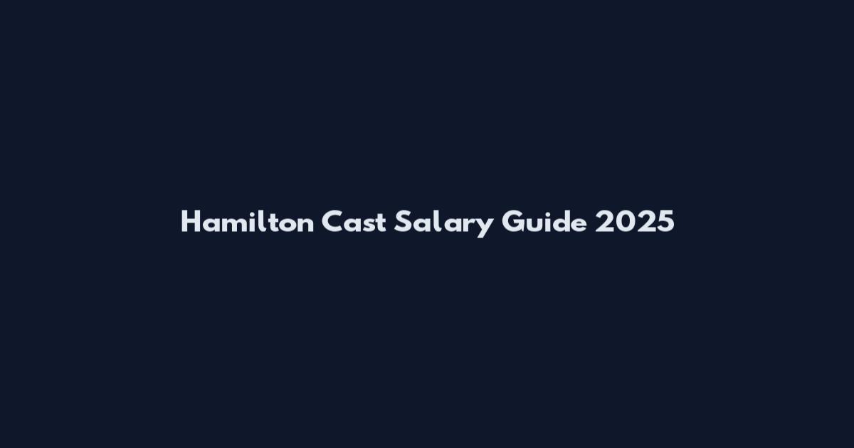 Hamilton Cast Salary Guide 2025