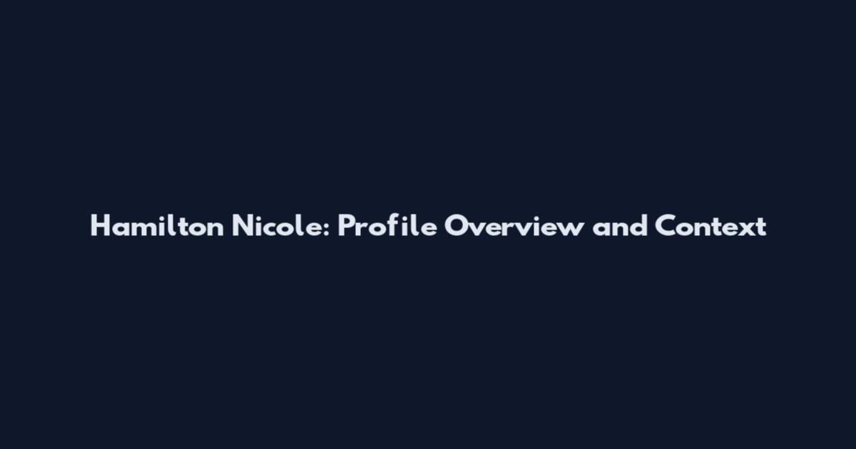 Hamilton Nicole: Profile Overview and Context