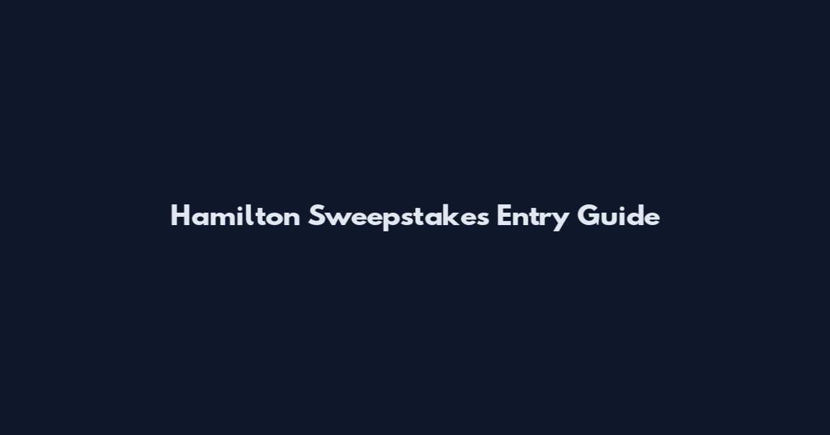 Hamilton Sweepstakes Entry Guide