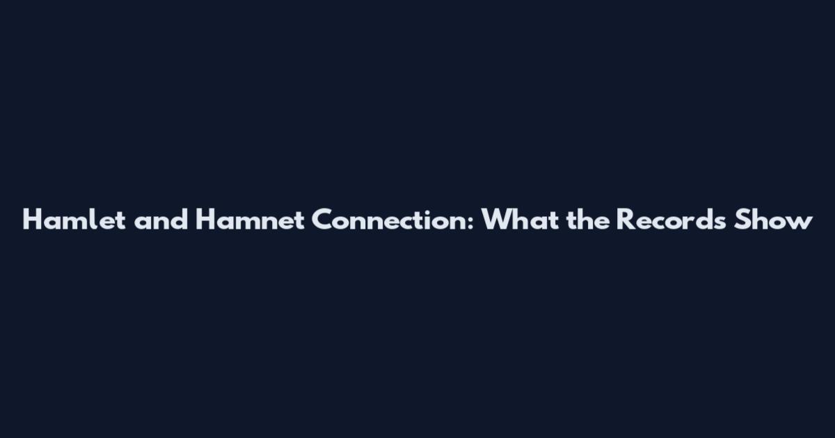 Hamlet and Hamnet Connection: What the Records Show