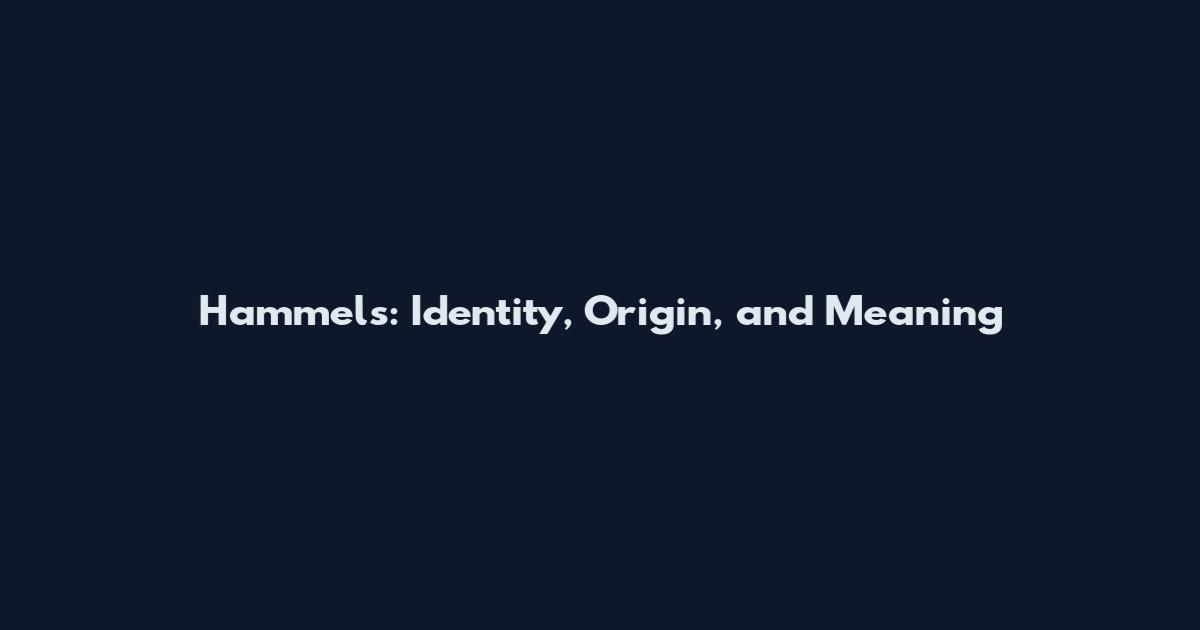 Hammels: Identity, Origin, and Meaning
