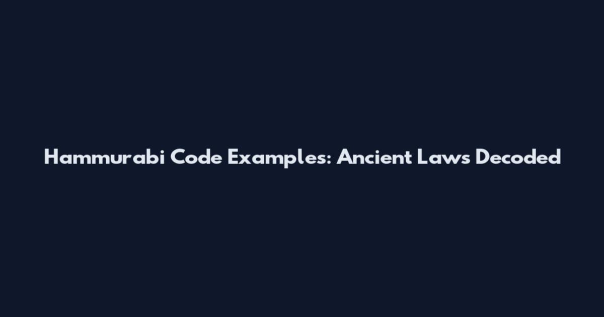 Hammurabi Code Examples: Ancient Laws Decoded