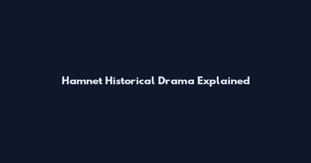 Hamnet Historical Drama Explained