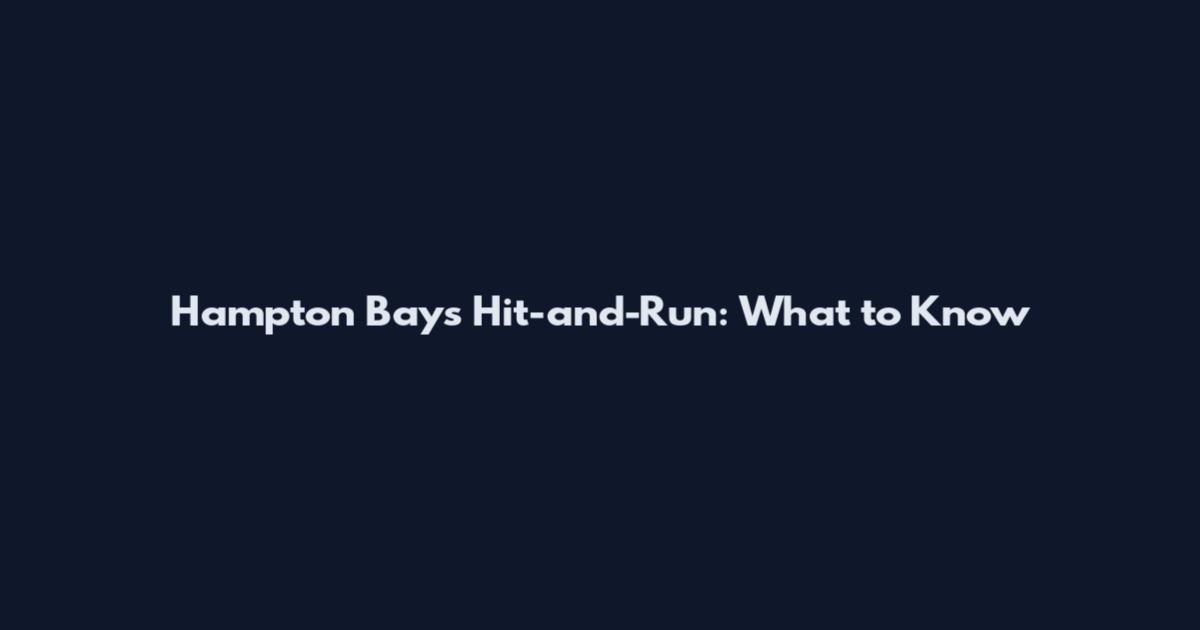 Hampton Bays Hit-and-Run: What to Know