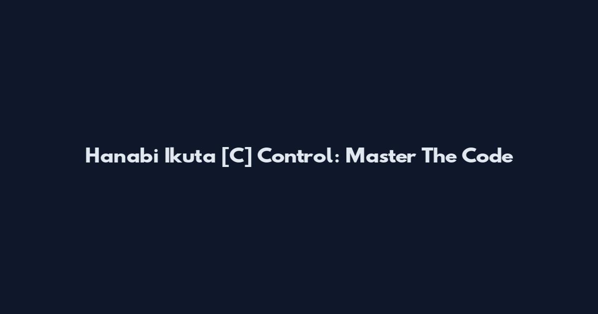 Hanabi Ikuta [C] Control: Master The Code