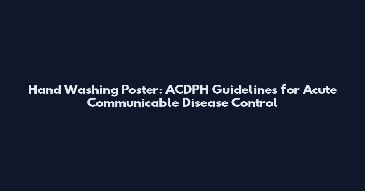Hand Washing Poster: ACDPH Guidelines for Acute Communicable Disease Control
