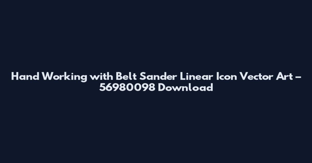 Hand Working with Belt Sander Linear Icon Vector Art – 56980098 Download