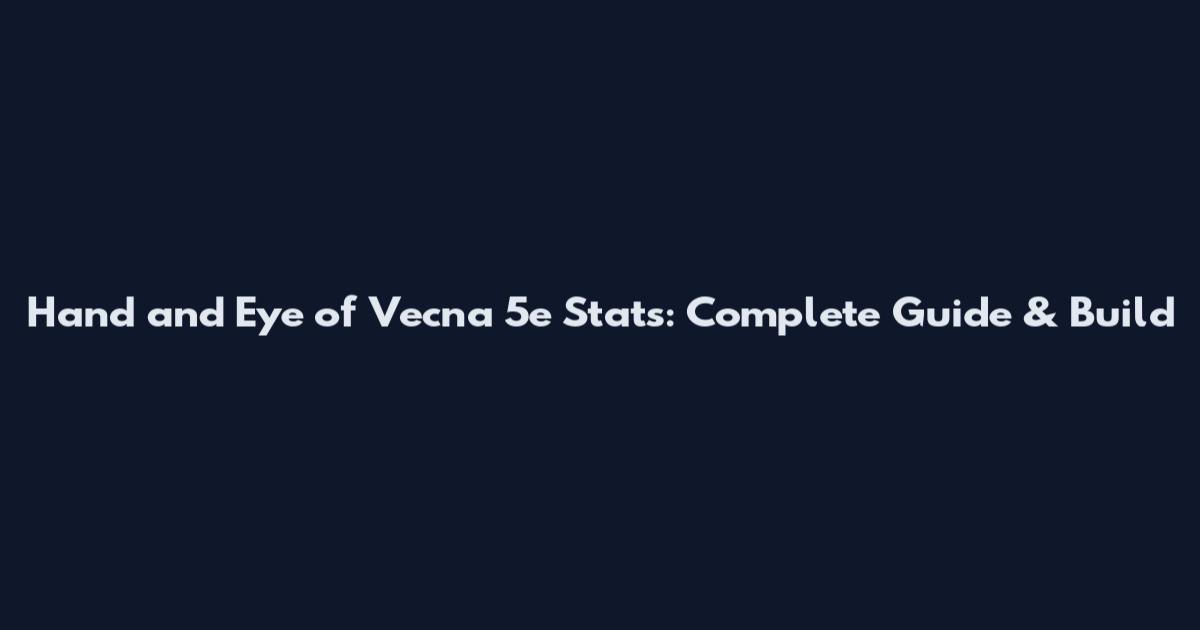 Hand and Eye of Vecna 5e Stats: Complete Guide & Build