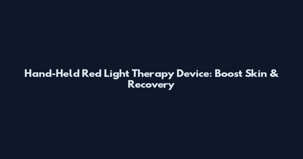 Hand-Held Red Light Therapy Device: Boost Skin & Recovery