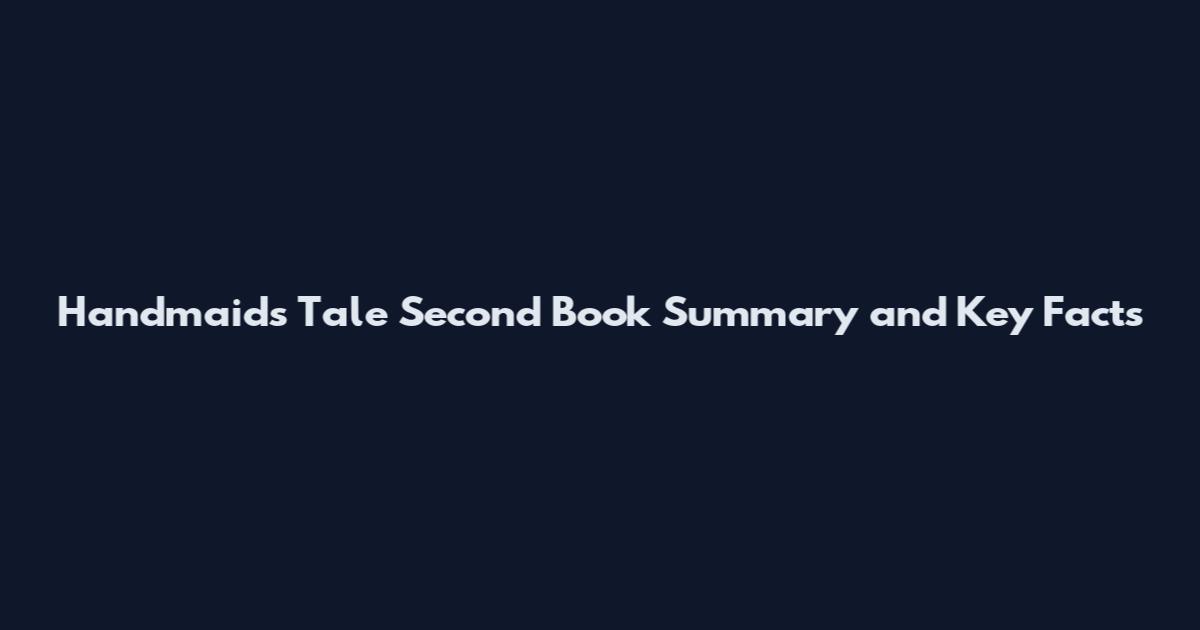 Handmaid's Tale Second Book Summary and Key Facts