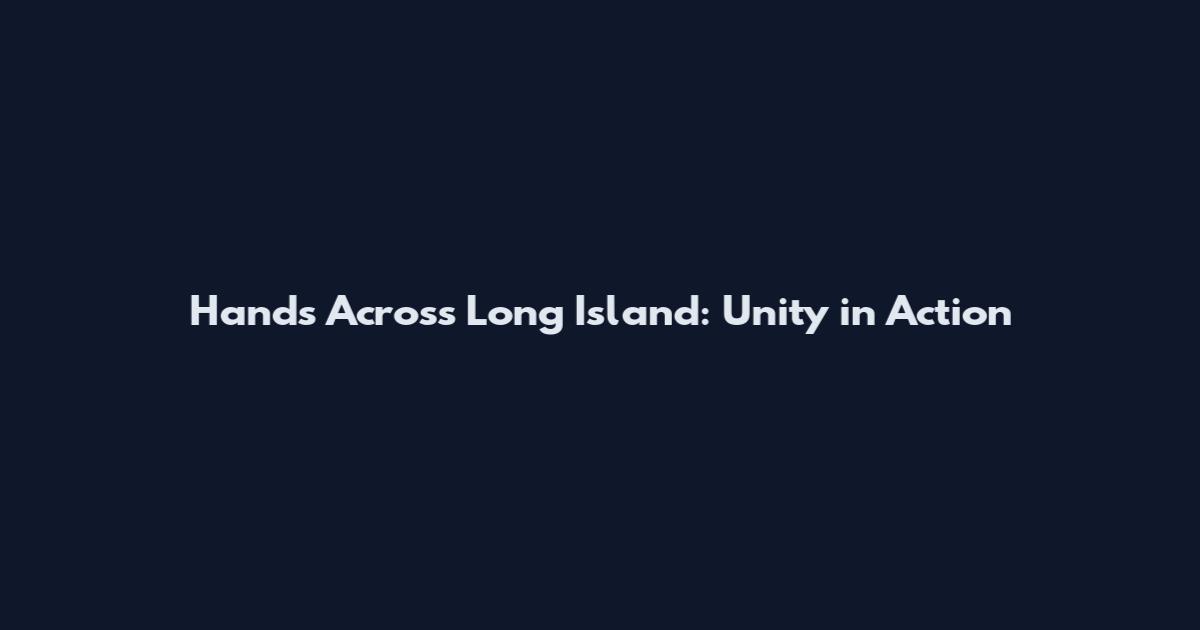 Hands Across Long Island: Unity in Action