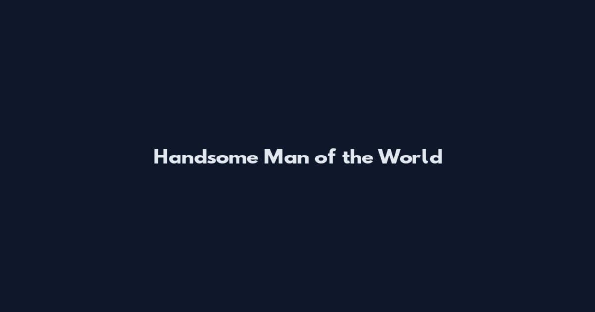 Handsome Man of the World