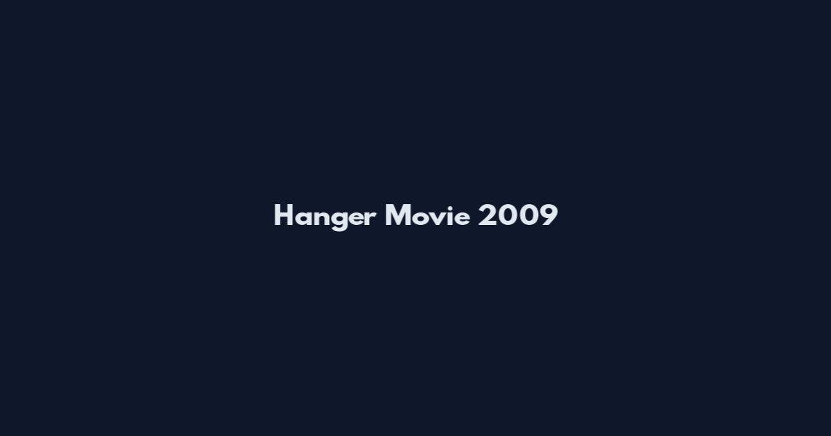 Hanger Movie 2009