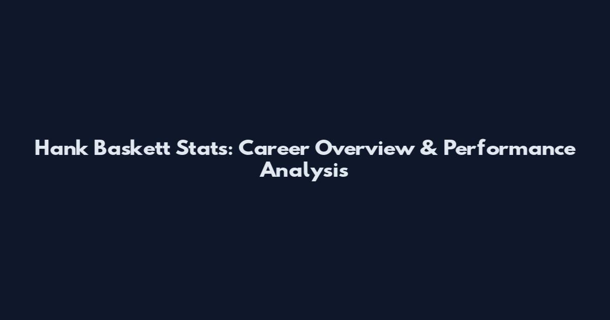 Hank Baskett Stats: Career Overview & Performance Analysis