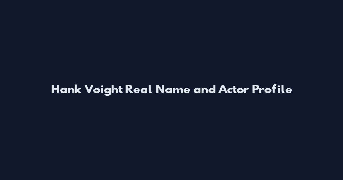 Hank Voight Real Name and Actor Profile